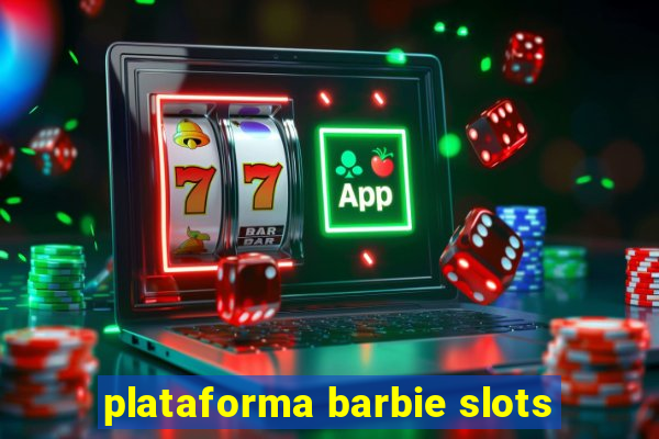 plataforma barbie slots