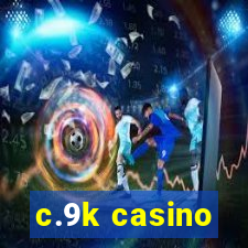 c.9k casino