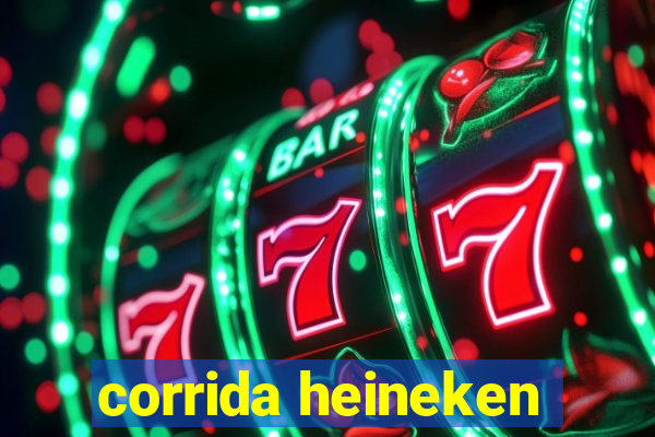 corrida heineken