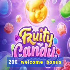 200 welcome bonus online casino