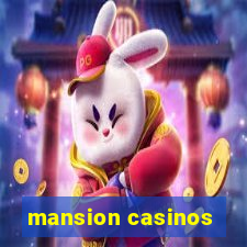 mansion casinos