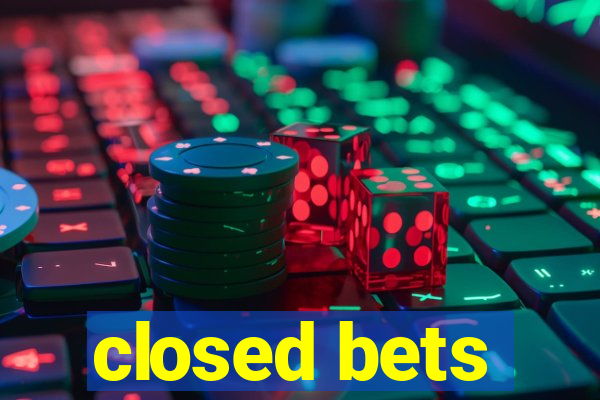 closed bets