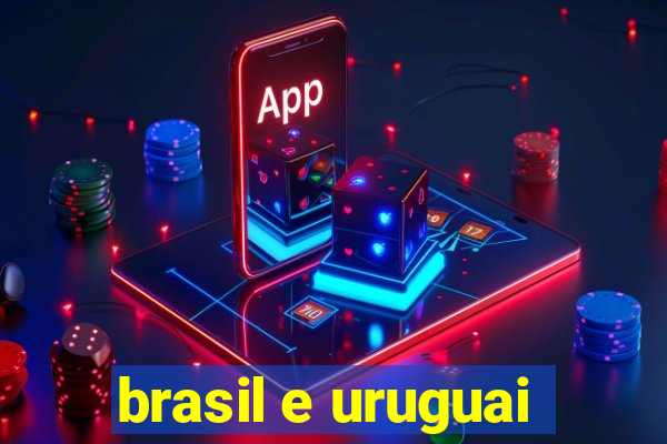 brasil e uruguai