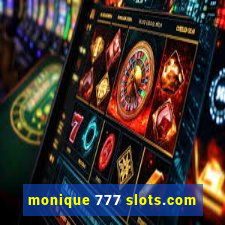 monique 777 slots.com