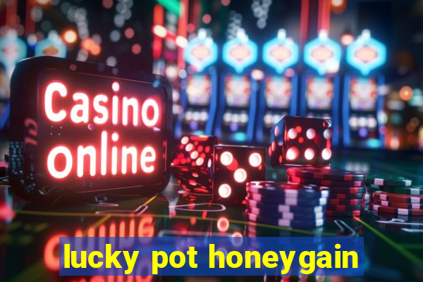 lucky pot honeygain