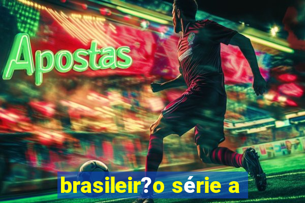 brasileir?o série a