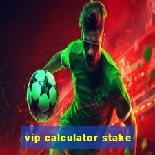 vip calculator stake