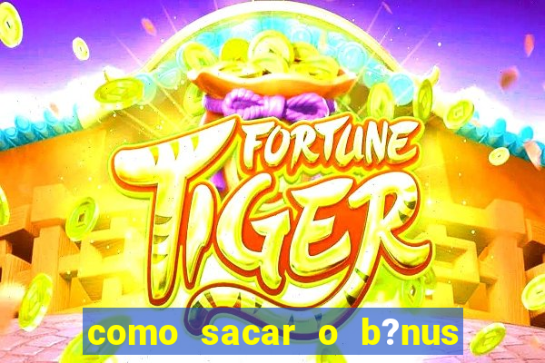 como sacar o b?nus do 9f game