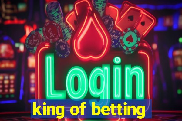 king of betting