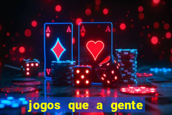 jogos que a gente ganha dinheiro