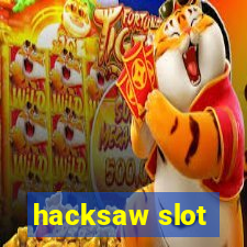 hacksaw slot