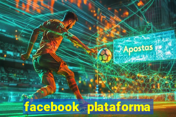 facebook plataforma pagando no cadastro