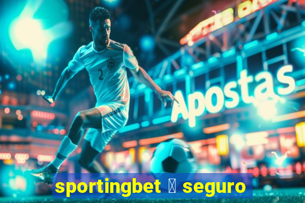 sportingbet 茅 seguro