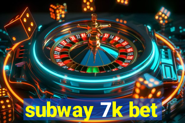 subway 7k bet