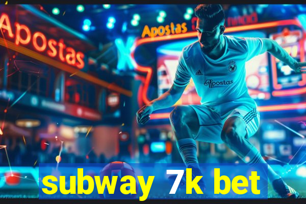 subway 7k bet