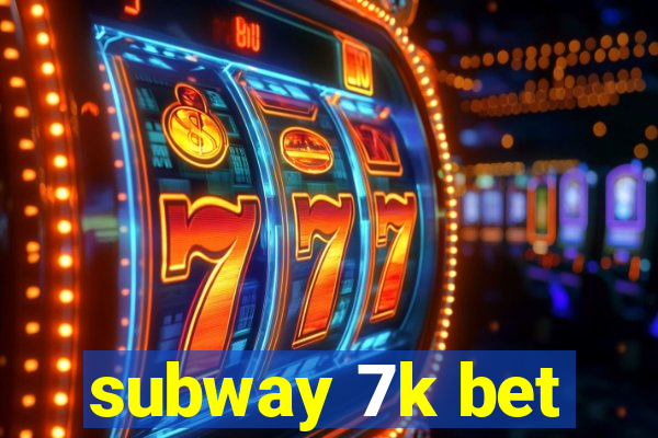 subway 7k bet