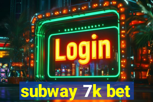 subway 7k bet