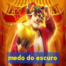 medo do escuro