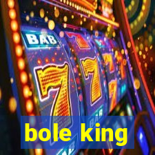 bole king