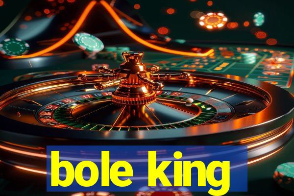 bole king