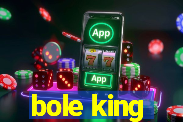 bole king