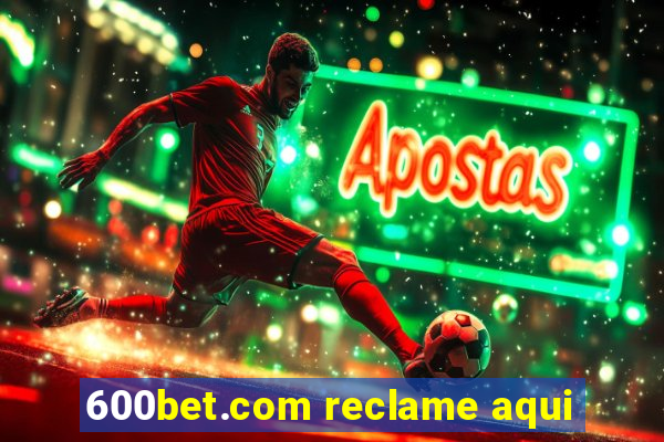 600bet.com reclame aqui