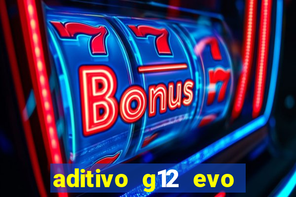 aditivo g12 evo ficha tecnica