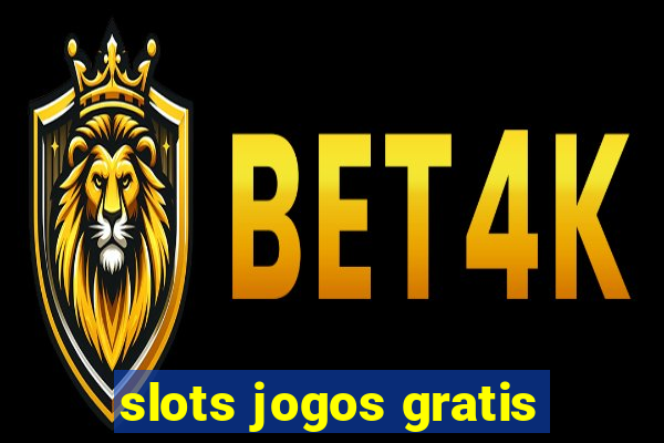 slots jogos gratis