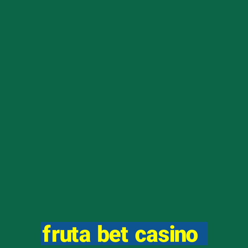 fruta bet casino