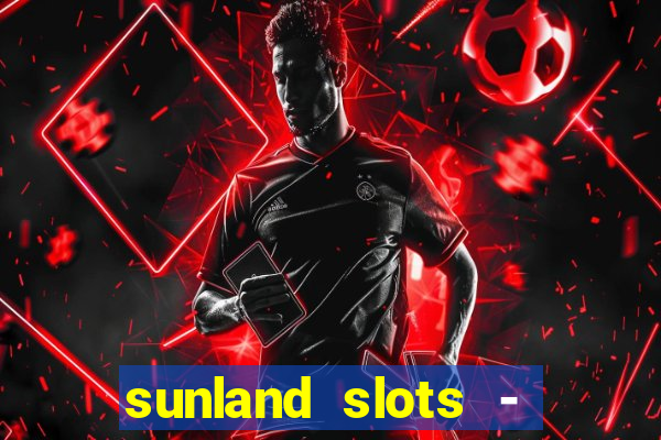 sunland slots - casino games