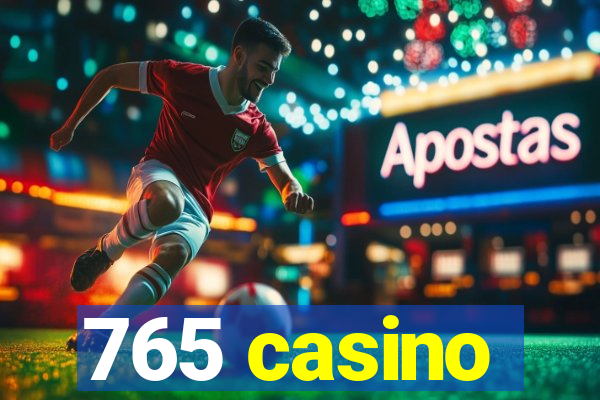 765 casino