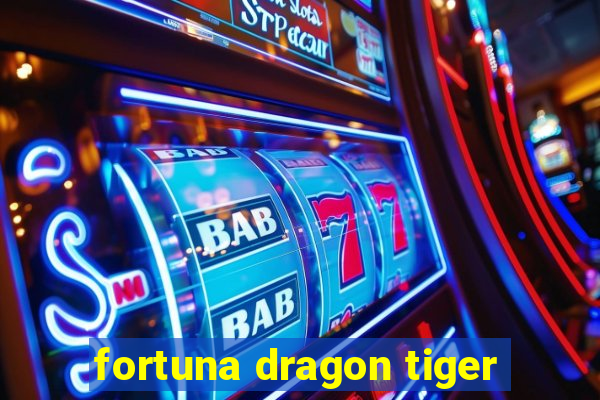 fortuna dragon tiger