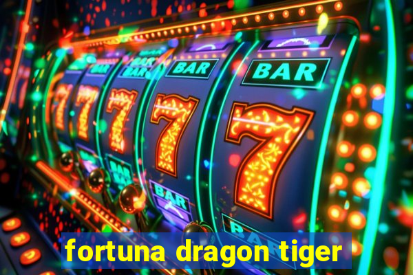 fortuna dragon tiger