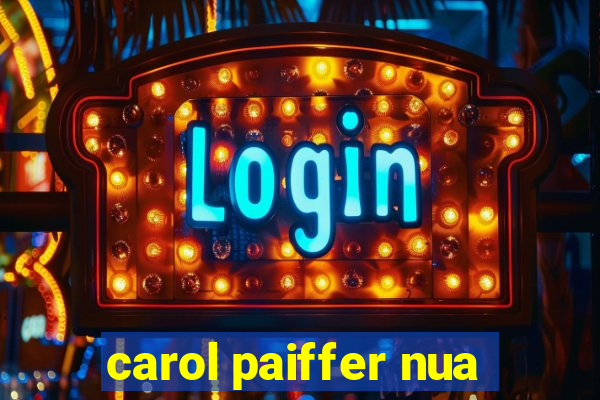 carol paiffer nua