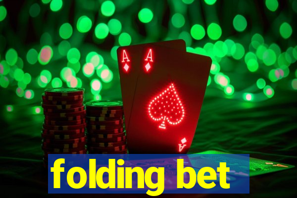 folding bet