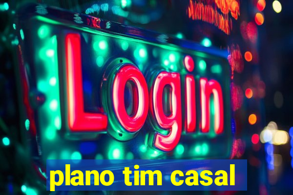 plano tim casal