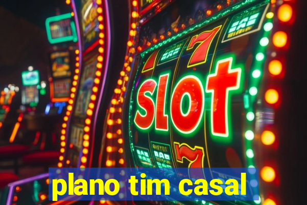 plano tim casal