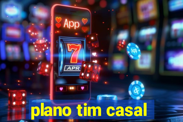 plano tim casal