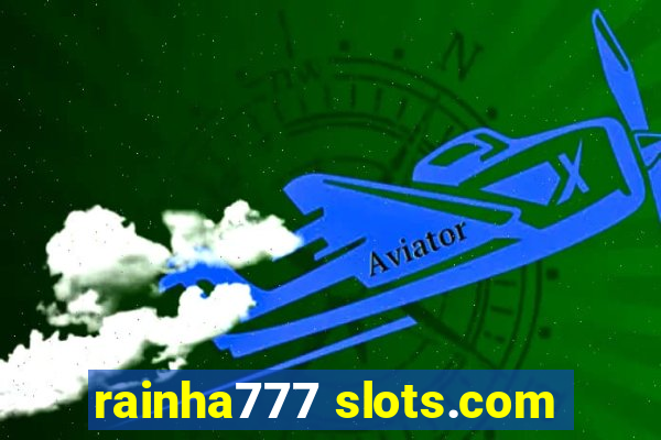 rainha777 slots.com