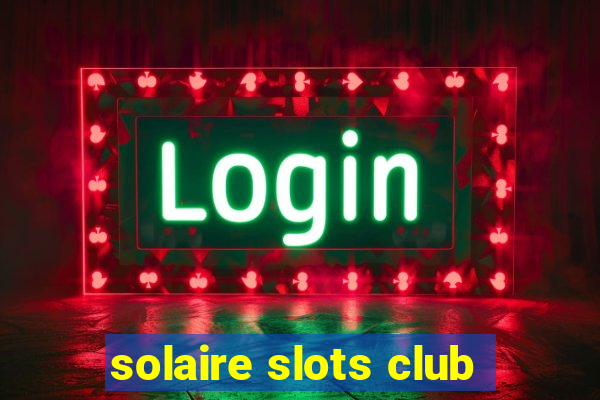 solaire slots club