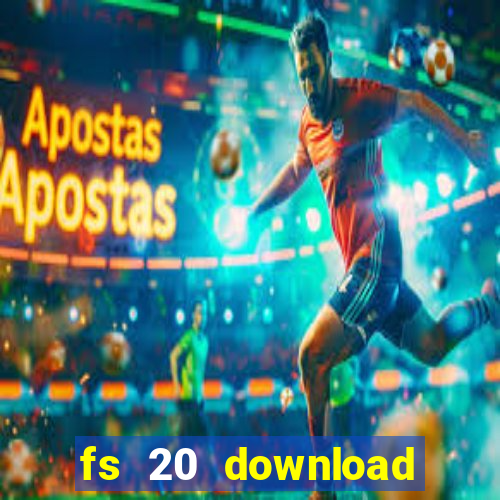 fs 20 download grátis dinheiro infinito