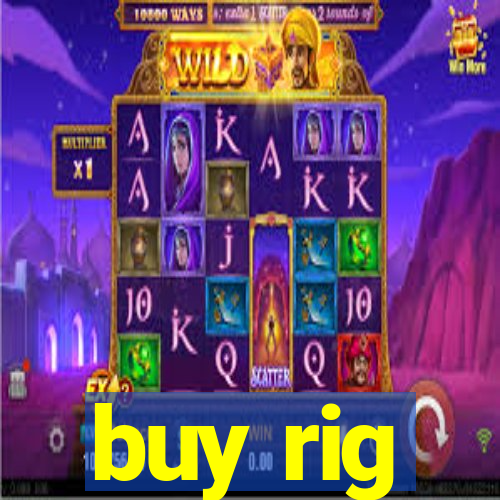 buy rig