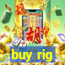 buy rig