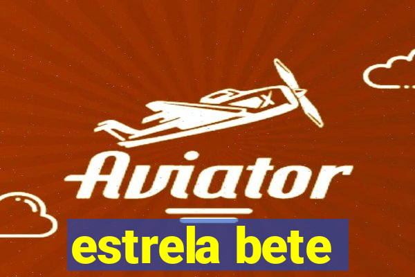 estrela bete