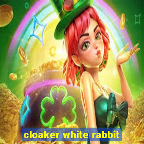 cloaker white rabbit