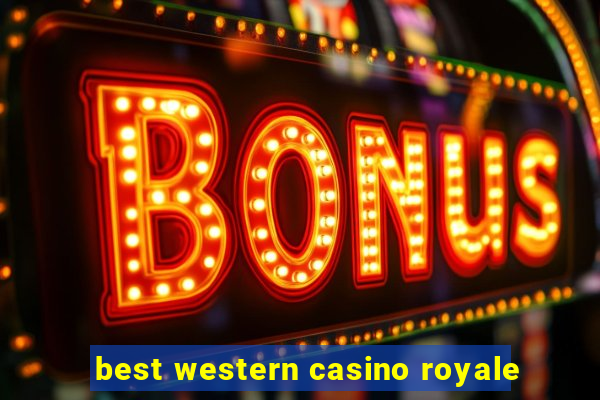 best western casino royale