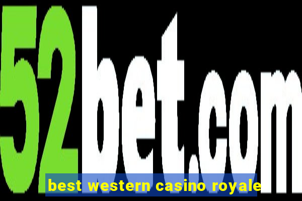 best western casino royale