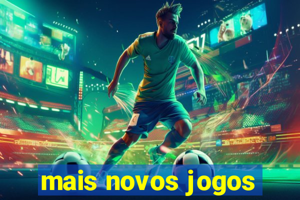 mais novos jogos