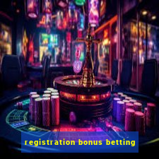 registration bonus betting