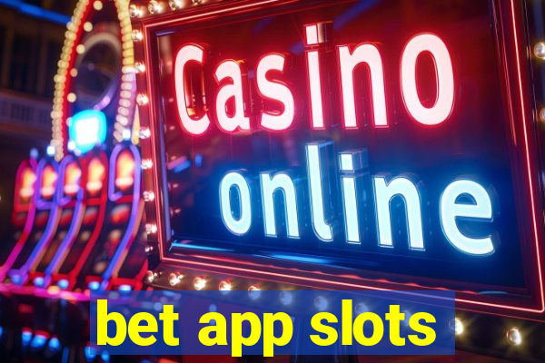 bet app slots